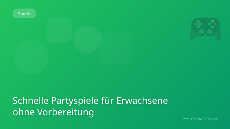 Schnelle Partyspiele für Erwachsene ohne Vorbereitung