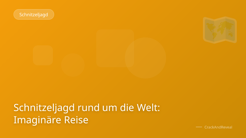 Schnitzeljagd rund um die Welt: Imaginäre Reise