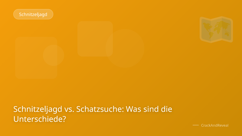 Schnitzeljagd vs. Schatzsuche: Was sind die Unterschiede?