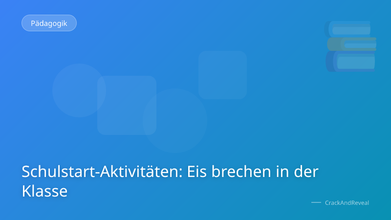 Schulstart-Aktivitäten: Eis brechen in der Klasse