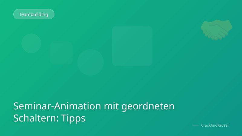 Seminar-Animation mit geordneten Schaltern: Tipps