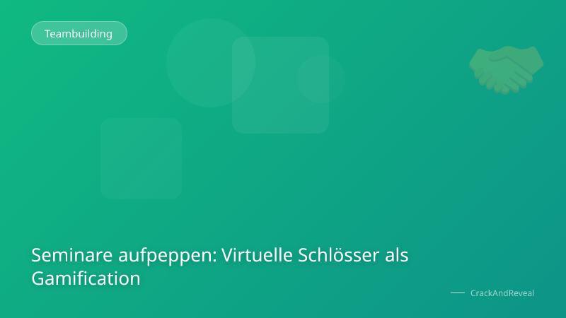 Seminare aufpeppen: Virtuelle Schlösser als Gamification