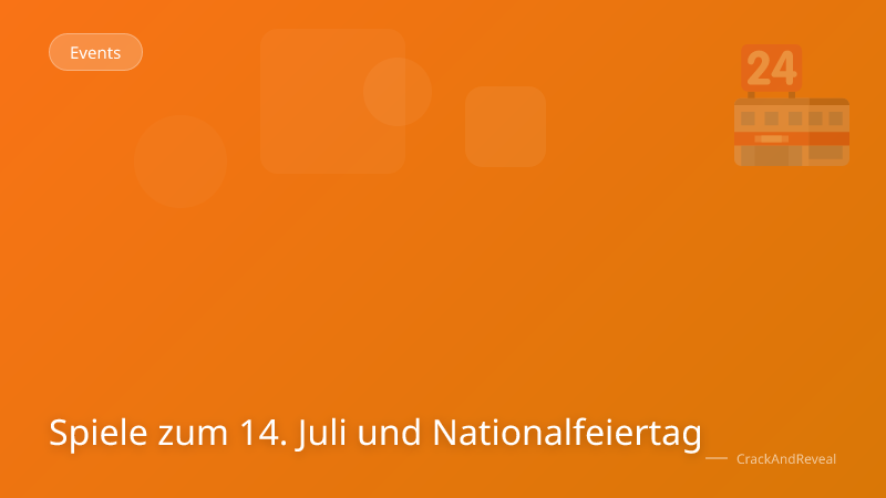 Spiele zum 14. Juli und Nationalfeiertag