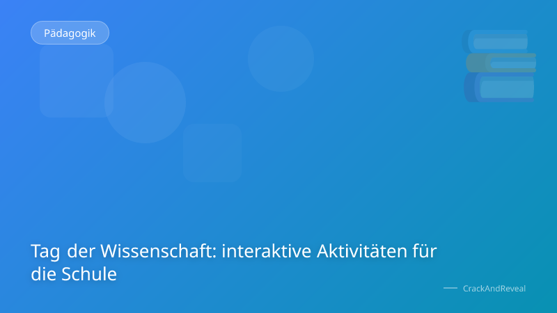 Tag der Wissenschaft: interaktive Aktivitäten für die Schule