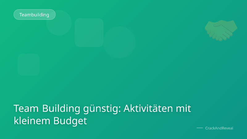 Team Building günstig: Aktivitäten mit kleinem Budget