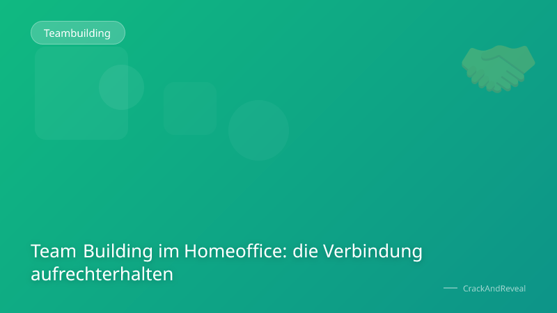 Team Building im Homeoffice: die Verbindung aufrechterhalten