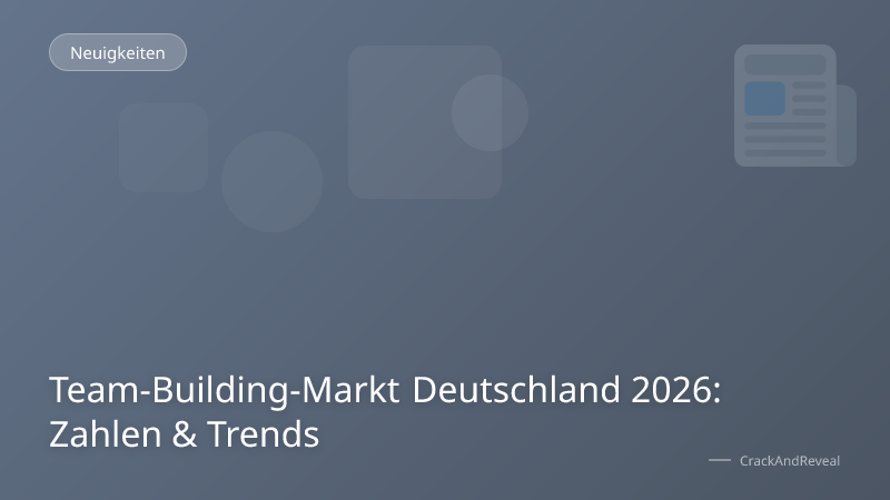 Team-Building-Markt Deutschland 2026: Zahlen & Trends