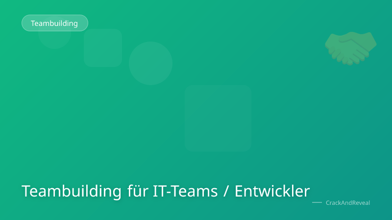 Teambuilding für IT-Teams / Entwickler