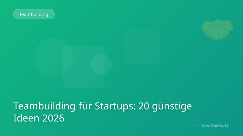 Teambuilding für Startups: 20 günstige Ideen 2026