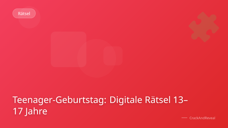 Teenager-Geburtstag: Digitale Rätsel 13–17 Jahre