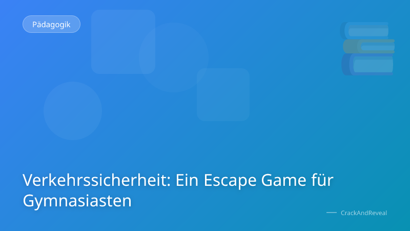 Verkehrssicherheit: Ein Escape Game für Gymnasiasten