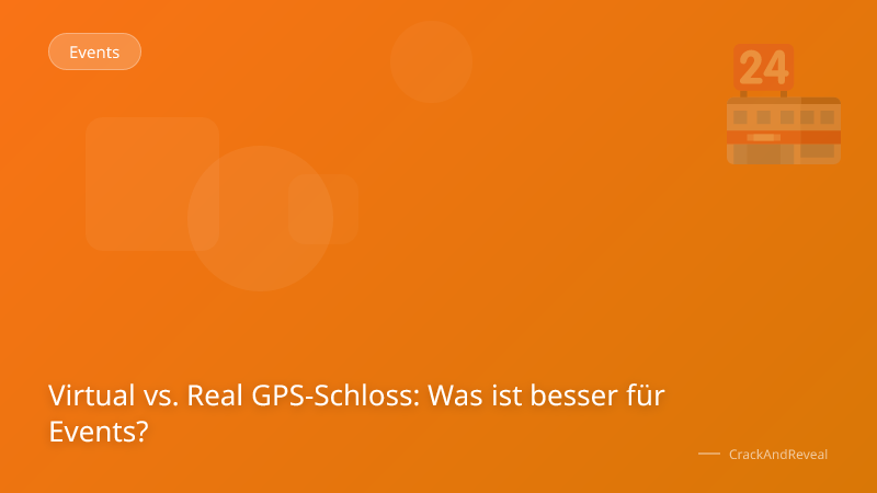 Virtual vs. Real GPS-Schloss: Was ist besser für Events?