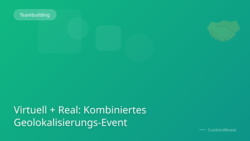 Virtuell + Real: Kombiniertes Geolokalisierungs-Event