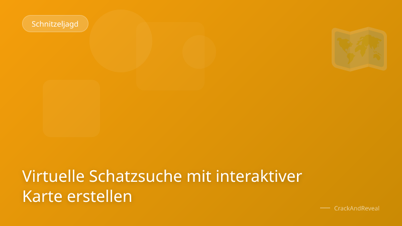 Virtuelle Schatzsuche mit interaktiver Karte erstellen