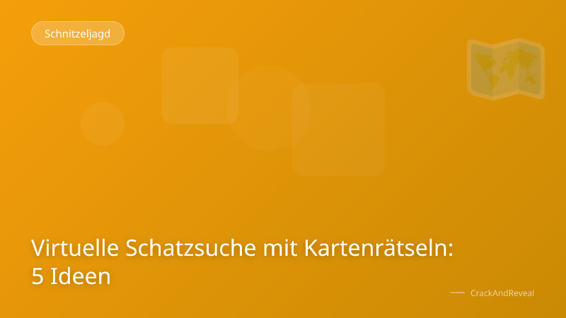 Virtuelle Schatzsuche mit Kartenrätseln: 5 Ideen