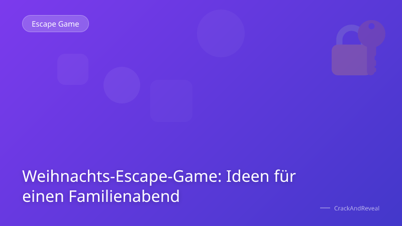 Weihnachts-Escape-Game: Ideen für einen Familienabend