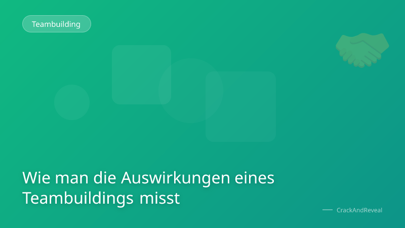Wie man die Auswirkungen eines Teambuildings misst