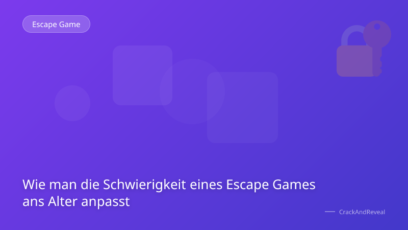Wie man die Schwierigkeit eines Escape Games ans Alter anpasst