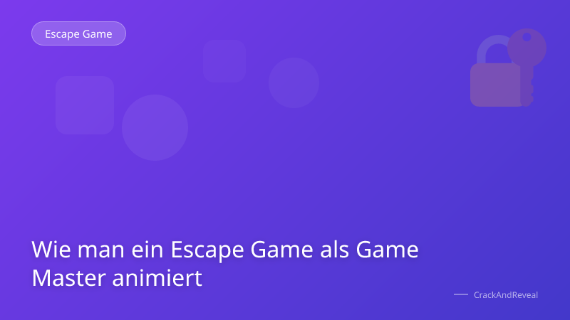 Wie man ein Escape Game als Game Master animiert