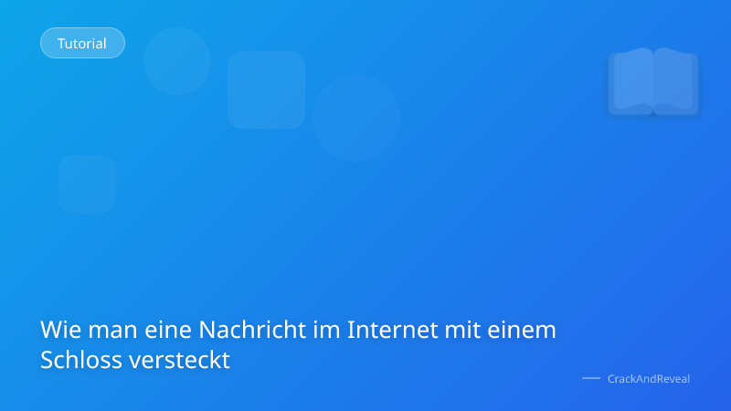 Wie man eine Nachricht im Internet mit einem Schloss versteckt
