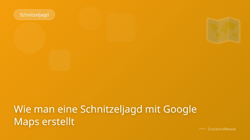 Wie man eine Schnitzeljagd mit Google Maps erstellt