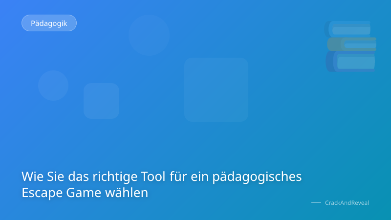 Wie Sie das richtige Tool für ein pädagogisches Escape Game wählen