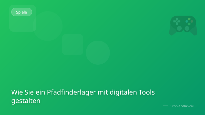 Wie Sie ein Pfadfinderlager mit digitalen Tools gestalten