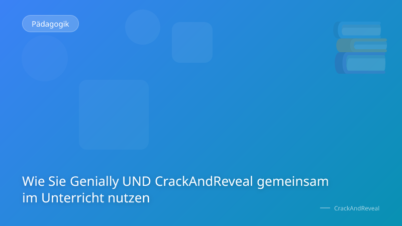 Wie Sie Genially UND CrackAndReveal gemeinsam im Unterricht nutzen