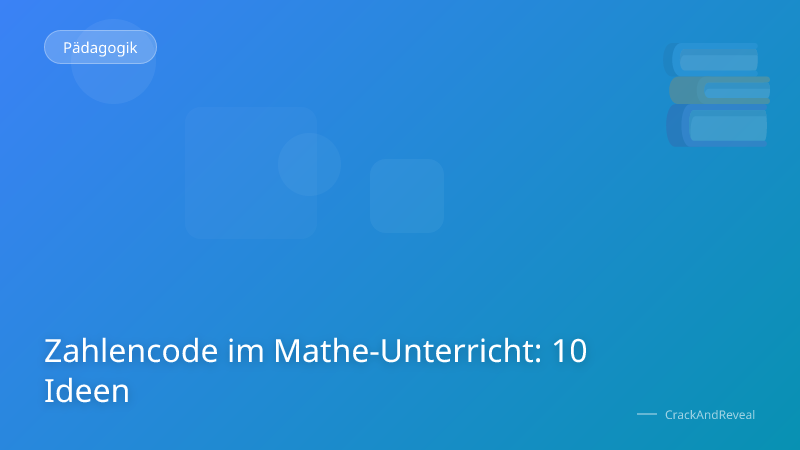 Zahlencode im Mathe-Unterricht: 10 Ideen