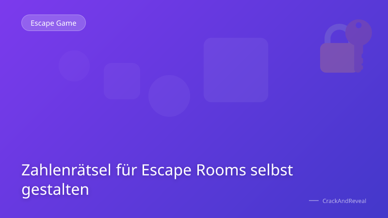 Zahlenrätsel für Escape Rooms selbst gestalten