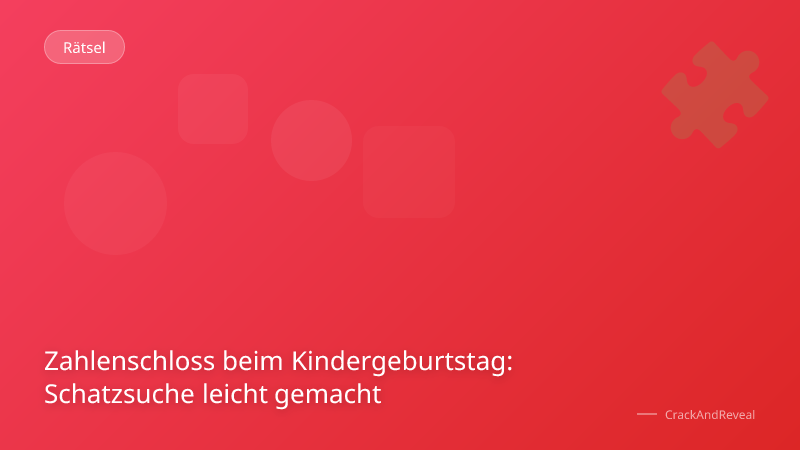 Zahlenschloss beim Kindergeburtstag: Schatzsuche leicht gemacht