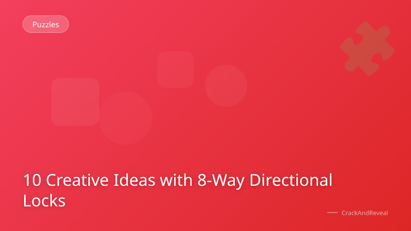 10 Creative Ideas with 8-Way Directional Locks