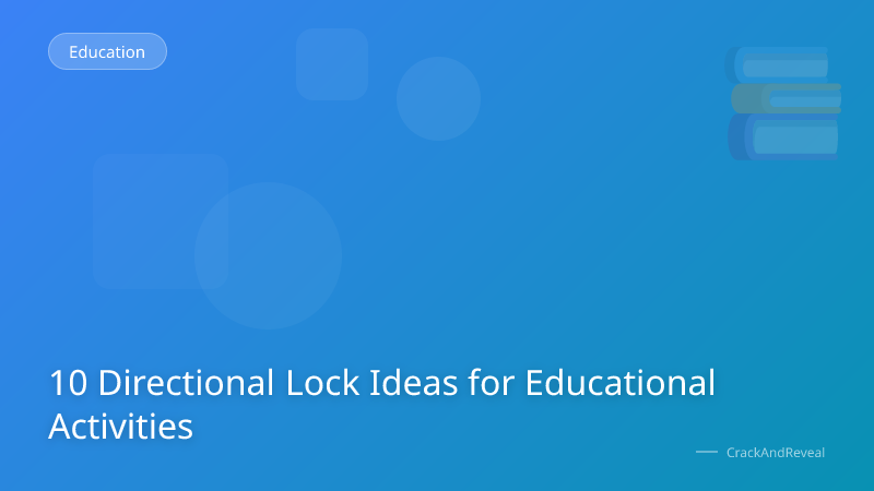 10 Directional Lock Ideas for Educational Activities