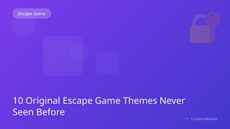 10 Original Escape Game Themes Never Seen Before