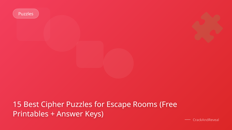 15 Best Cipher Puzzles for Escape Rooms (Free Printables + Answer Keys)