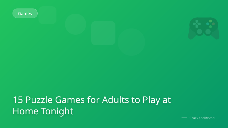 15 Puzzle Games for Adults to Play at Home Tonight