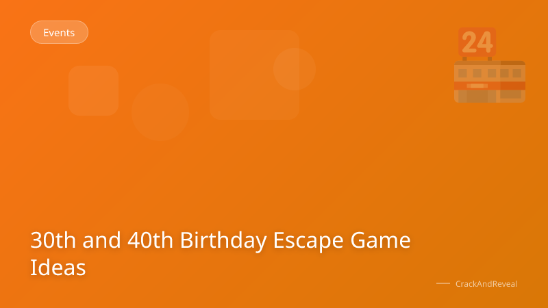 30th and 40th Birthday Escape Game Ideas