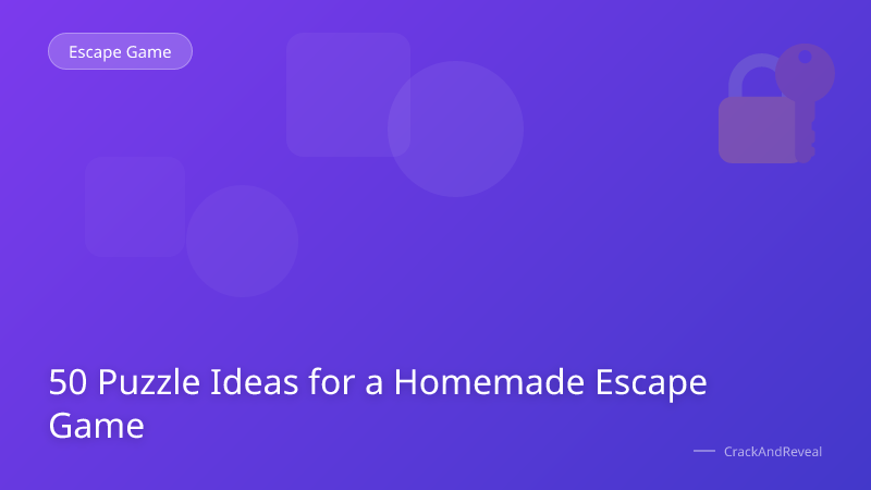 50 Puzzle Ideas for a Homemade Escape Game