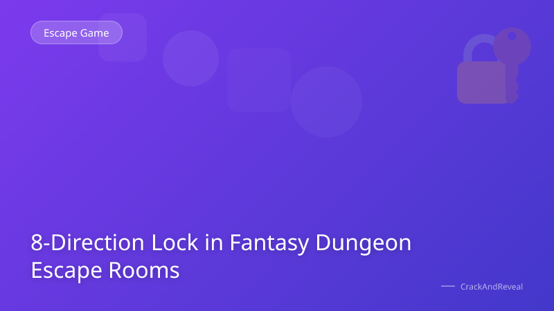 8-Direction Lock in Fantasy Dungeon Escape Rooms