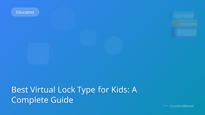 Best Virtual Lock Type for Kids: A Complete Guide