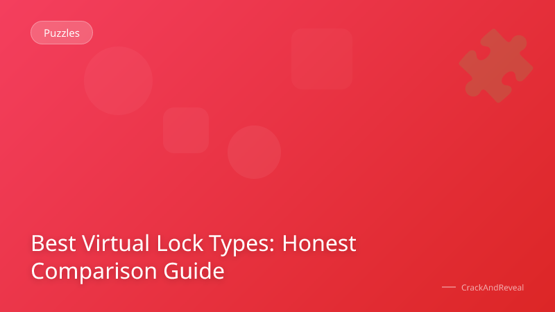 Best Virtual Lock Types: Honest Comparison Guide