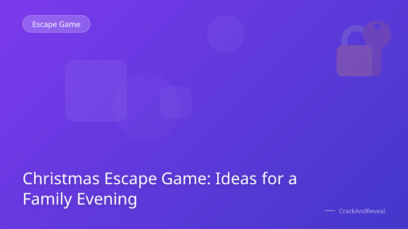 Christmas Escape Game: Ideas for a Family Evening