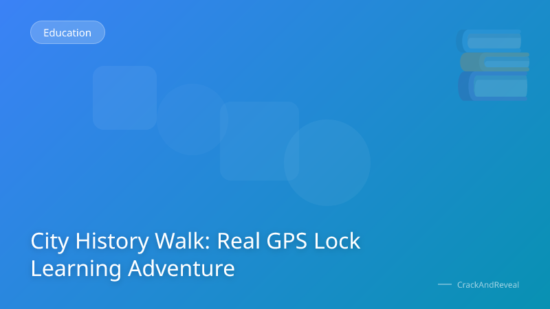 City History Walk: Real GPS Lock Learning Adventure