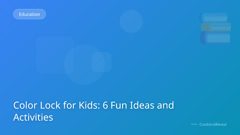 Color Lock for Kids: 6 Fun Ideas and Activities