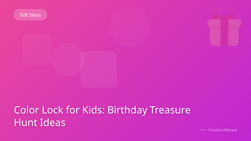 Color Lock for Kids: Birthday Treasure Hunt Ideas