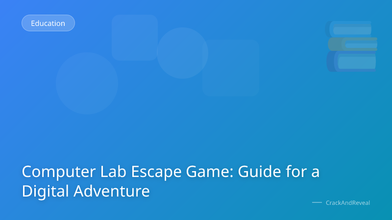 Computer Lab Escape Game: Guide for a Digital Adventure