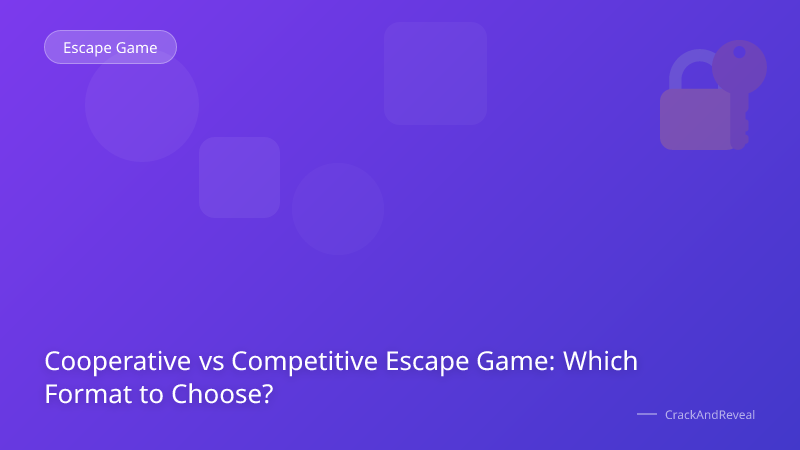 Cooperative vs Competitive Escape Game: Which Format to Choose?