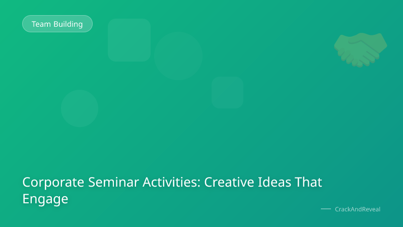 Corporate Seminar Activities: Creative Ideas That Engage