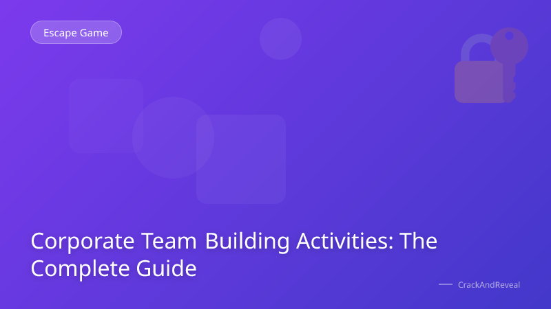 Corporate Team Building Activities: The Complete Guide