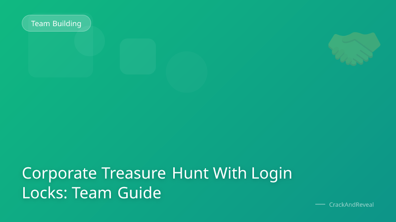 Corporate Treasure Hunt With Login Locks: Team Guide